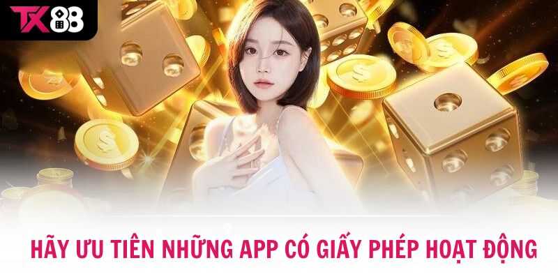 Hãy ưu tiên những app có giấy phép hoạt động