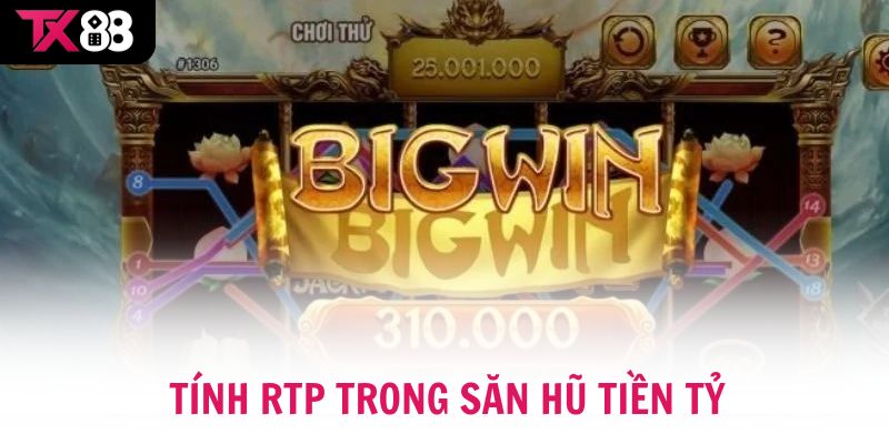 Tính RTP trong săn hũ tiền tỷ