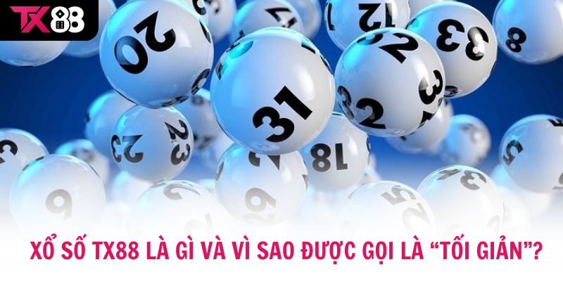 Xổ số TX88 là gì và vì sao được gọi là “tối giản”?